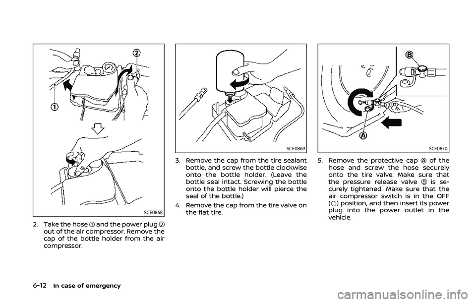 NISSAN 370Z 2020  Owner´s Manual 6-12In case of emergency
SCE0868
2. Take the hoseand the power plugout of the air compressor. Remove the
cap of the bottle holder from the air
compressor.
SCE0869
3. Remove the cap from the tire seala