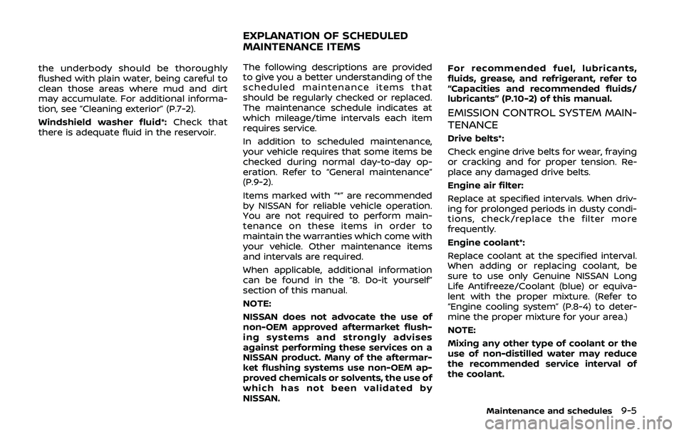 NISSAN 370Z 2020  Owner´s Manual the underbody should be thoroughly
flushed with plain water, being careful to
clean those areas where mud and dirt
may accumulate. For additional informa-
tion, see “Cleaning exterior” (P.7-2).
Wi