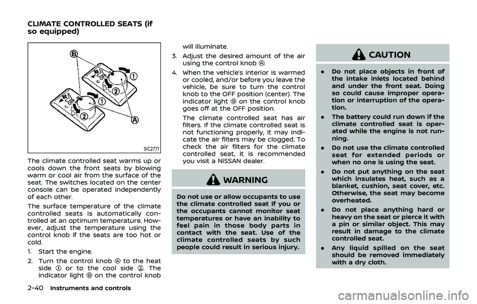 NISSAN 370Z 2019 Owner´s Manual 2-40Instruments and controls
SIC2771
The climate controlled seat warms up or
cools down the front seats by blowing
warm or cool air from the surface of the
seat. The switches located on the center
con NISSAN 370Z 2019 Owner´s Manual 2-40Instruments and controls
SIC2771
The climate controlled seat warms up or
cools down the front seats by blowing
warm or cool air from the surface of the
seat. The switches located on the center
con