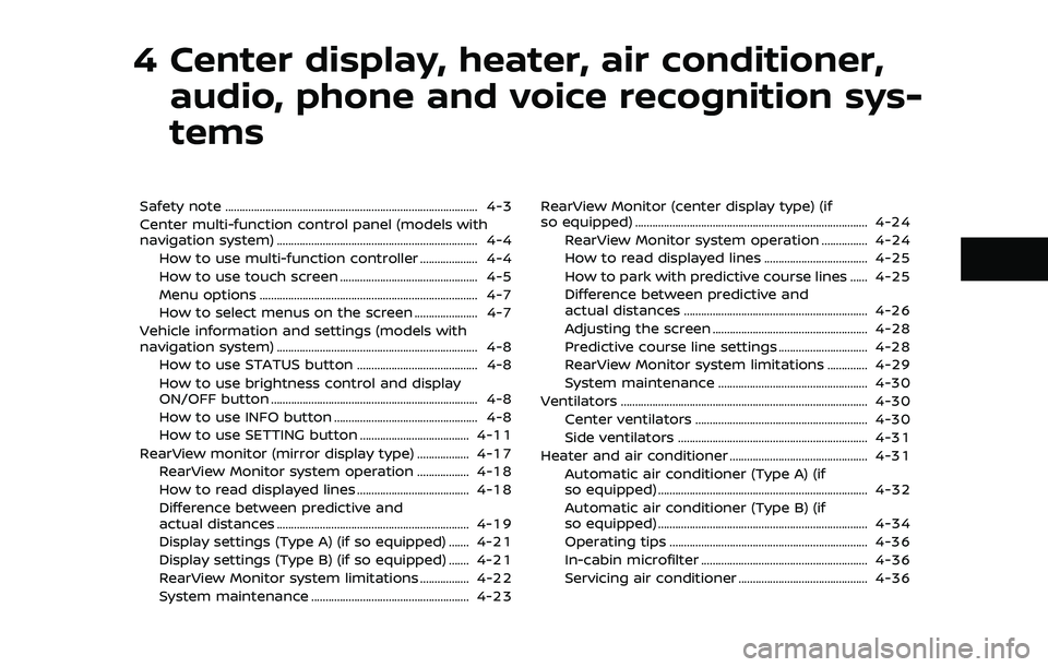 NISSAN 370Z 2019 Owner´s Manual 4 Center display, heater, air conditioner,audio, phone and voice recognition sys-
tems
Safety note ........................................................................\
................ 4-3
Center NISSAN 370Z 2019 Owner´s Manual 4 Center display, heater, air conditioner,audio, phone and voice recognition sys-
tems
Safety note ........................................................................\
................ 4-3
Center