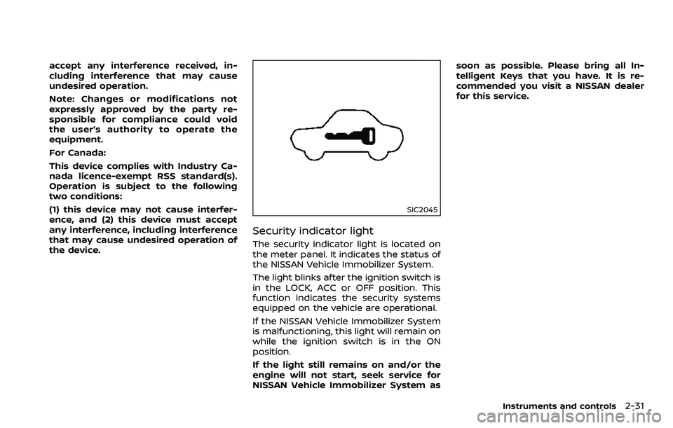 NISSAN 370Z 2018 Owner´s Manual accept any interference received, in-
cluding interference that may cause
undesired operation.
Note: Changes or modifications not
expressly approved by the party re-
sponsible for compliance could voi NISSAN 370Z 2018 Owner´s Manual accept any interference received, in-
cluding interference that may cause
undesired operation.
Note: Changes or modifications not
expressly approved by the party re-
sponsible for compliance could voi
