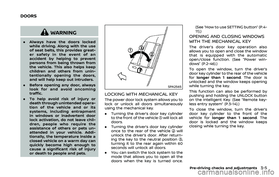 NISSAN 370Z 2018 Owner´s Manual WARNING
.Always have the doors locked
while driving. Along with the use
of seat belts, this provides great-
er safety in the event of an
accident by helping to prevent
persons from being thrown from
t NISSAN 370Z 2018 Owner´s Manual WARNING
.Always have the doors locked
while driving. Along with the use
of seat belts, this provides great-
er safety in the event of an
accident by helping to prevent
persons from being thrown from
t
