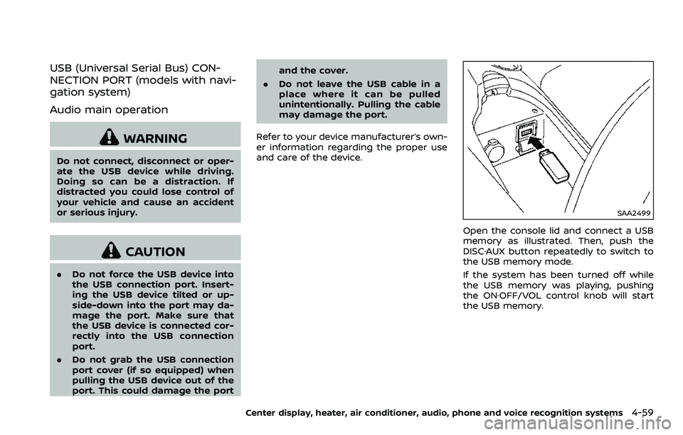 NISSAN 370Z 2018 Owner´s Manual USB (Universal Serial Bus) CON-
NECTION PORT (models with navi-
gation system)
Audio main operation
WARNING
Do not connect, disconnect or oper-
ate the USB device while driving.
Doing so can be a dist NISSAN 370Z 2018 Owner´s Manual USB (Universal Serial Bus) CON-
NECTION PORT (models with navi-
gation system)
Audio main operation
WARNING
Do not connect, disconnect or oper-
ate the USB device while driving.
Doing so can be a dist