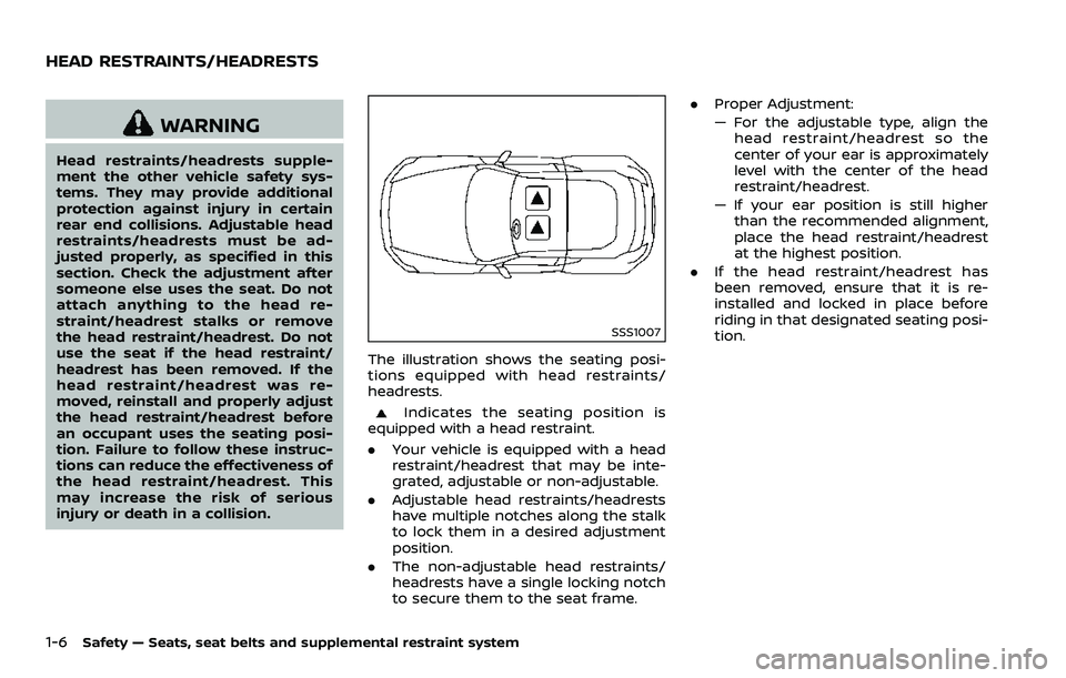 NISSAN 370Z 2018 Owner´s Manual 1-6Safety — Seats, seat belts and supplemental restraint system
WARNING
Head restraints/headrests supple-
ment the other vehicle safety sys-
tems. They may provide additional
protection against inju NISSAN 370Z 2018 Owner´s Manual 1-6Safety — Seats, seat belts and supplemental restraint system
WARNING
Head restraints/headrests supple-
ment the other vehicle safety sys-
tems. They may provide additional
protection against inju