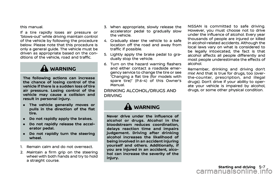NISSAN 370Z 2018 Owner´s Manual this manual.
If a tire rapidly loses air pressure or
“blows-out” while driving maintain control
of the vehicle by following the procedure
below. Please note that this procedure is
only a general g NISSAN 370Z 2018 Owner´s Manual this manual.
If a tire rapidly loses air pressure or
“blows-out” while driving maintain control
of the vehicle by following the procedure
below. Please note that this procedure is
only a general g