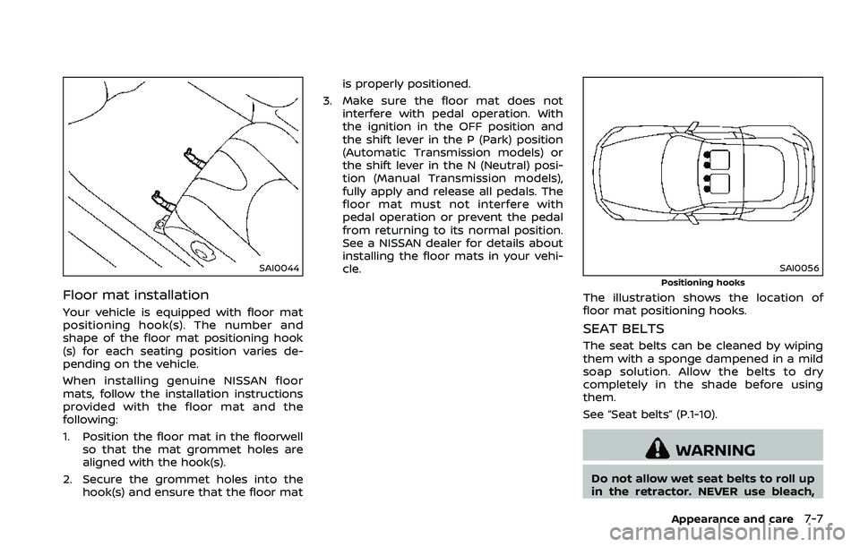 NISSAN 370Z 2018 Owner´s Manual SAI0044
Floor mat installation
Your vehicle is equipped with floor mat
positioning hook(s). The number and
shape of the floor mat positioning hook
(s) for each seating position varies de-
pending on t NISSAN 370Z 2018 Owner´s Manual SAI0044
Floor mat installation
Your vehicle is equipped with floor mat
positioning hook(s). The number and
shape of the floor mat positioning hook
(s) for each seating position varies de-
pending on t