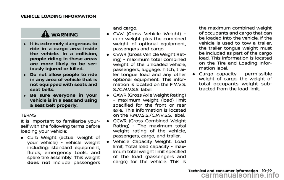 NISSAN 370Z 2018 Owner´s Manual WARNING
.It is extremely dangerous to
ride in a cargo area inside
the vehicle. In a collision,
people riding in these areas
are more likely to be ser-
iously injured or killed.
.Do not allow people to NISSAN 370Z 2018 Owner´s Manual WARNING
.It is extremely dangerous to
ride in a cargo area inside
the vehicle. In a collision,
people riding in these areas
are more likely to be ser-
iously injured or killed.
.Do not allow people to