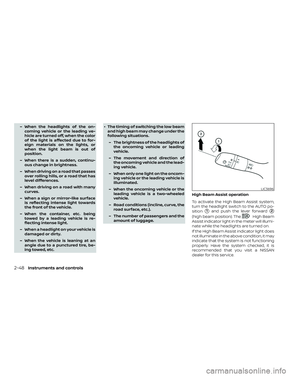 NISSAN ALTIMA 2020 Owner´s Manual – When the headlights of the on-coming vehicle or the leading ve-
hicle are turned off, when the color
of the light is affected due to for-
eign materials on the lights, or
when the light beam is ou NISSAN ALTIMA 2020 Owner´s Manual – When the headlights of the on-coming vehicle or the leading ve-
hicle are turned off, when the color
of the light is affected due to for-
eign materials on the lights, or
when the light beam is ou