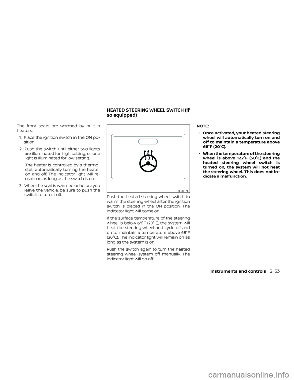 NISSAN ALTIMA 2020 Owner´s Manual The front seats are warmed by built-in
heaters.1. Place the ignition switch in the ON po- sition.
2. Push the switch until either two lights are illuminated for high setting, or one
light is illuminat NISSAN ALTIMA 2020 Owner´s Manual The front seats are warmed by built-in
heaters.1. Place the ignition switch in the ON po- sition.
2. Push the switch until either two lights are illuminated for high setting, or one
light is illuminat