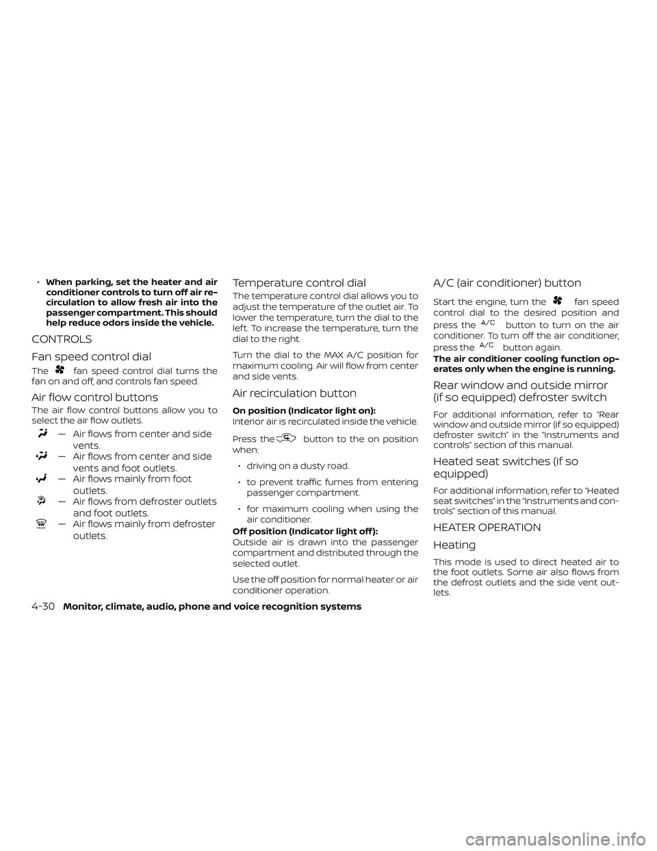 NISSAN ALTIMA 2020 Owner´s Manual ∙When parking, set the heater and air
conditioner controls to turn off air re-
circulation to allow fresh air into the
passenger compartment. This should
help reduce odors inside the vehicle.
CONTRO NISSAN ALTIMA 2020 Owner´s Manual ∙When parking, set the heater and air
conditioner controls to turn off air re-
circulation to allow fresh air into the
passenger compartment. This should
help reduce odors inside the vehicle.
CONTRO