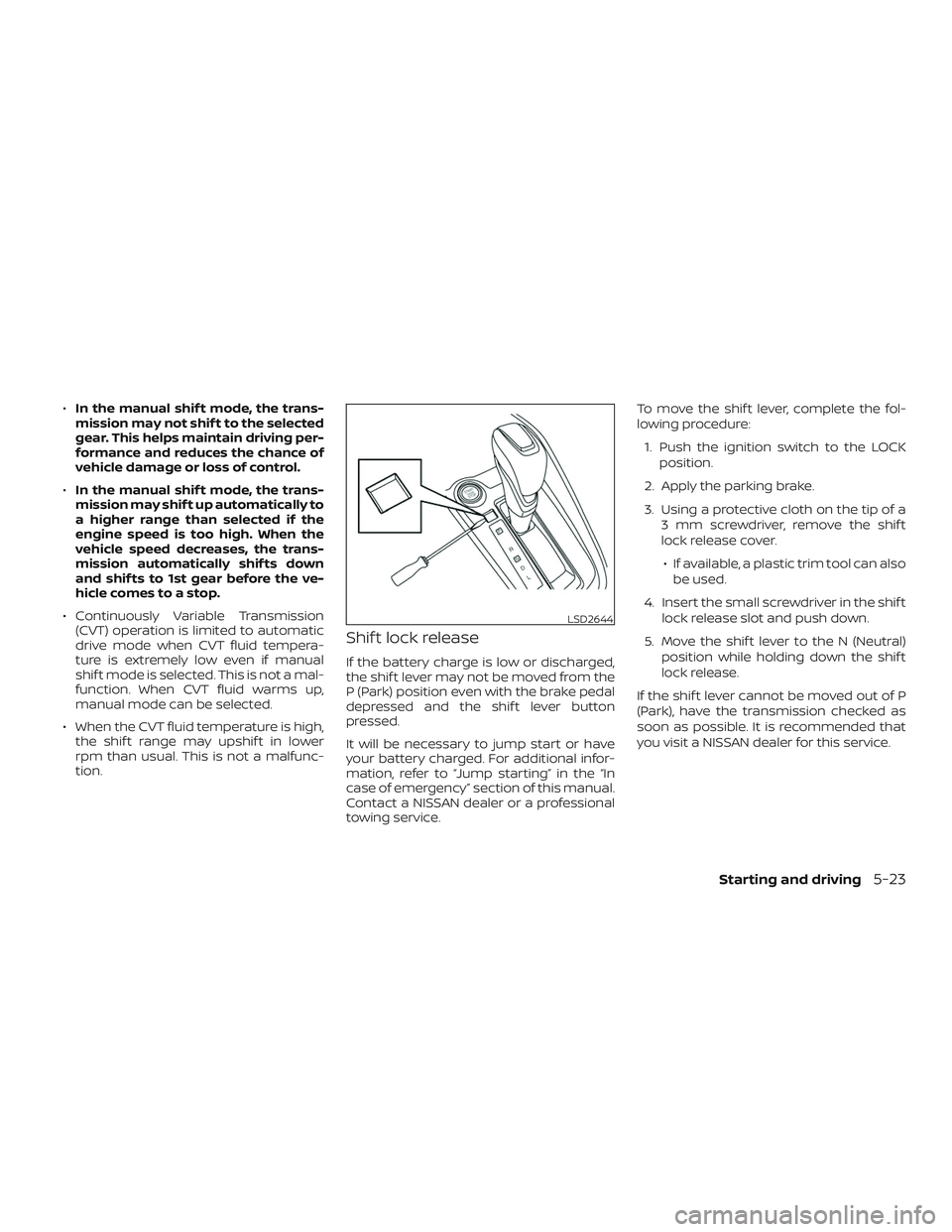 NISSAN ALTIMA 2020 Owner´s Manual ∙In the manual shif t mode, the trans-
mission may not shif t to the selected
gear. This helps maintain driving per-
formance and reduces the chance of
vehicle damage or loss of control.
∙ In the NISSAN ALTIMA 2020 Owner´s Manual ∙In the manual shif t mode, the trans-
mission may not shif t to the selected
gear. This helps maintain driving per-
formance and reduces the chance of
vehicle damage or loss of control.
∙ In the