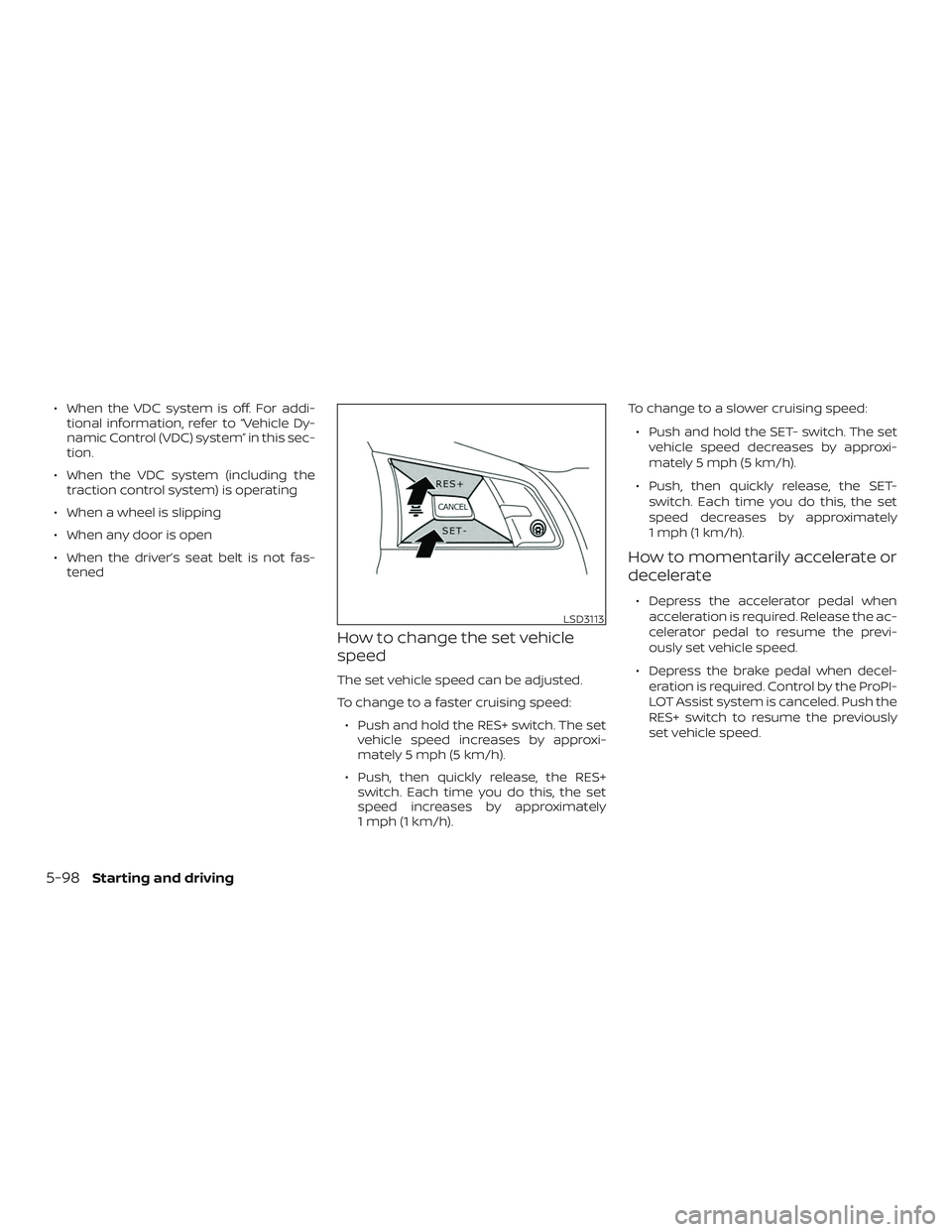 NISSAN ALTIMA 2020 Owner´s Manual ∙ When the VDC system is off. For addi-tional information, refer to “Vehicle Dy-
namic Control (VDC) system” in this sec-
tion.
∙ When the VDC system (including the traction control system) is NISSAN ALTIMA 2020 Owner´s Manual ∙ When the VDC system is off. For addi-tional information, refer to “Vehicle Dy-
namic Control (VDC) system” in this sec-
tion.
∙ When the VDC system (including the traction control system) is