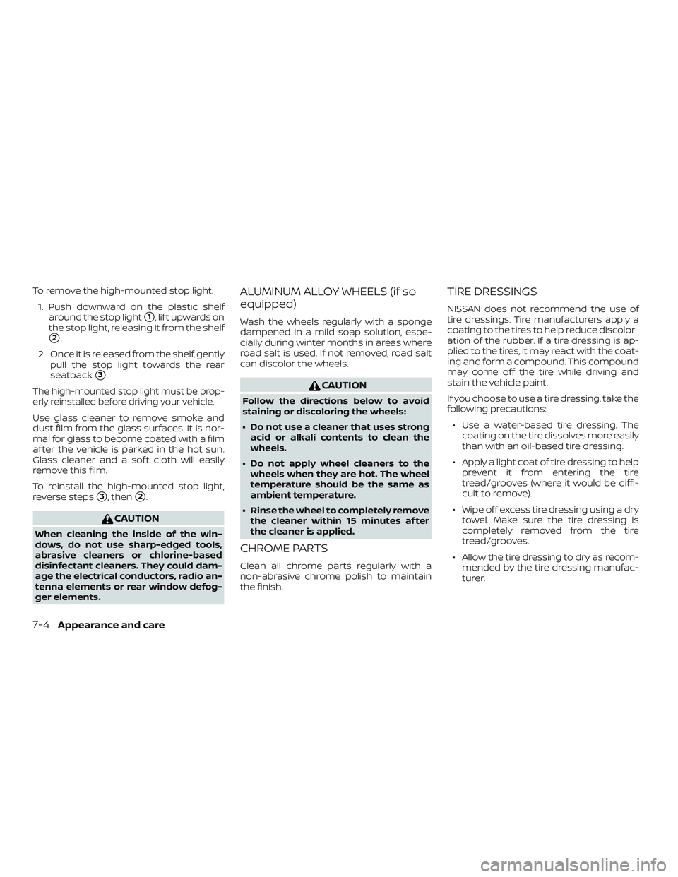 NISSAN ALTIMA 2020 Owner´s Manual To remove the high-mounted stop light:1. Push downward on the plastic shelf around the stop light
1,liftupwardson
the stop light, releasing it from the shelf
2.
2. Once it is released from the shelf NISSAN ALTIMA 2020 Owner´s Manual To remove the high-mounted stop light:1. Push downward on the plastic shelf around the stop light
1,liftupwardson
the stop light, releasing it from the shelf
2.
2. Once it is released from the shelf