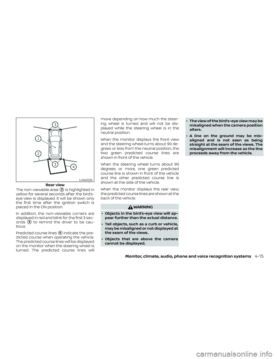 NISSAN ALTIMA 2019 Owner´s Manual The non-viewable area2is highlighted in
yellow for several seconds af ter the bird’s-
eye view is displayed. It will be shown only
the first time af ter the ignition switch is
placed in the ON posi NISSAN ALTIMA 2019 Owner´s Manual The non-viewable area2is highlighted in
yellow for several seconds af ter the bird’s-
eye view is displayed. It will be shown only
the first time af ter the ignition switch is
placed in the ON posi