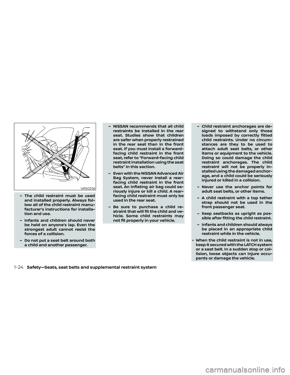 NISSAN ALTIMA 2019 Owner´s Manual – The child restraint must be usedand installed properly. Always fol-
low all of the child restraint manu-
facturer’s instructions for installa-
tion and use.
– Infants and children should never NISSAN ALTIMA 2019 Owner´s Manual – The child restraint must be usedand installed properly. Always fol-
low all of the child restraint manu-
facturer’s instructions for installa-
tion and use.
– Infants and children should never
