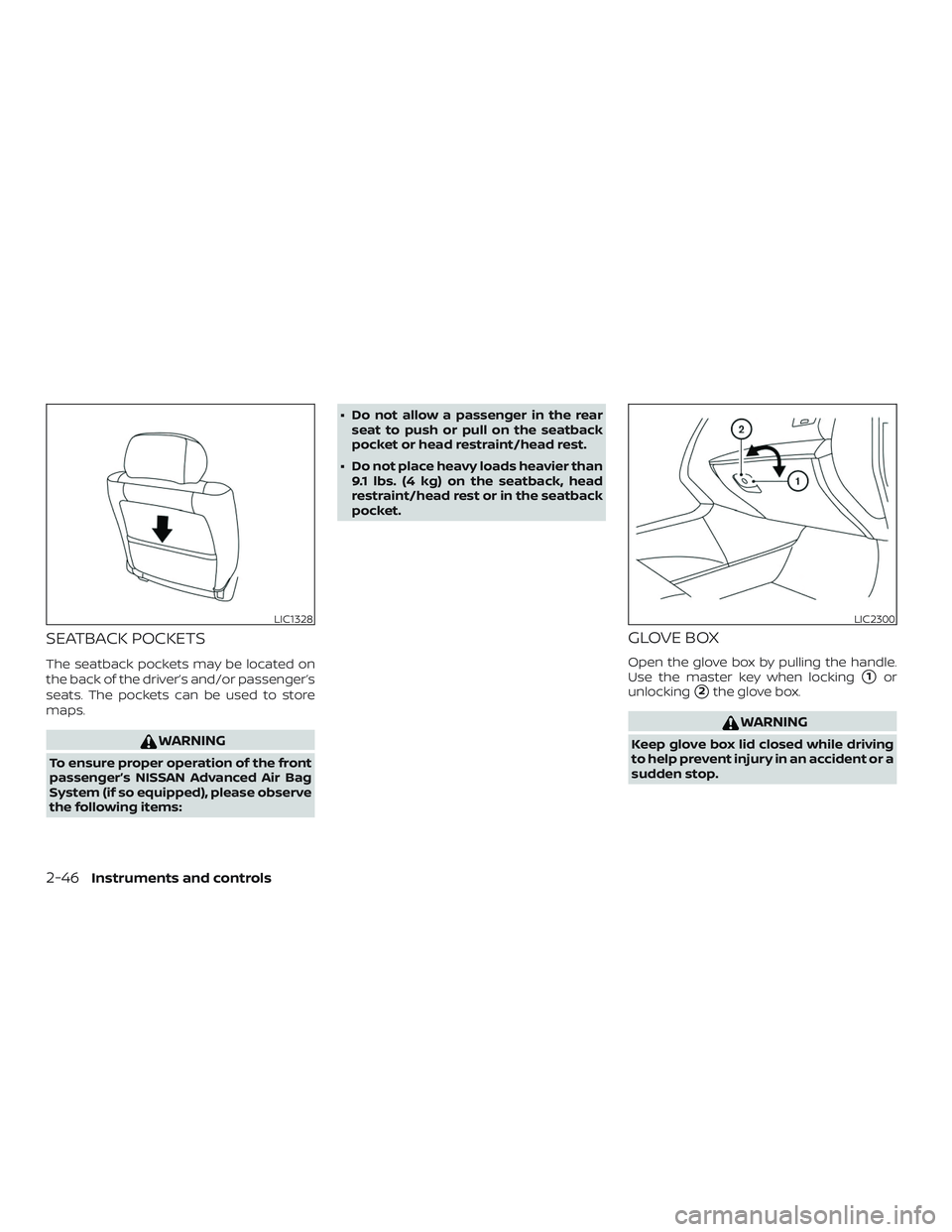 NISSAN ALTIMA 2018  Owner´s Manual SEATBACK POCKETS
The seatback pockets may be located on
the back of the driver’s and/or passenger’s
seats. The pockets can be used to store
maps.
WARNING
To ensure proper operation of the front
pa