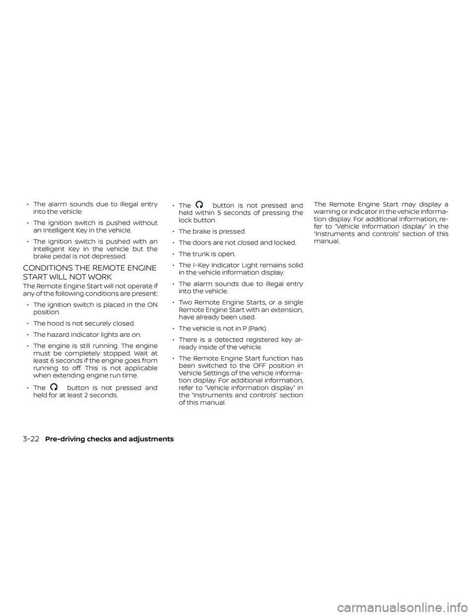 NISSAN ALTIMA 2018 Owner´s Manual ∙ The alarm sounds due to illegal entryinto the vehicle.
∙ The ignition switch is pushed without an Intelligent Key in the vehicle.
∙ The ignition switch is pushed with an Intelligent Key in the NISSAN ALTIMA 2018 Owner´s Manual ∙ The alarm sounds due to illegal entryinto the vehicle.
∙ The ignition switch is pushed without an Intelligent Key in the vehicle.
∙ The ignition switch is pushed with an Intelligent Key in the