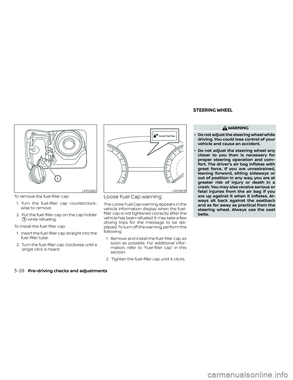 NISSAN ALTIMA 2018 Owner´s Manual To remove the fuel-filler cap:1. Turn the fuel-filler cap counterclock- wise to remove.
2. Put the fuel-filler cap on the cap holder
1while refueling.
To install the fuel-filler cap: 1. Insert the fu NISSAN ALTIMA 2018 Owner´s Manual To remove the fuel-filler cap:1. Turn the fuel-filler cap counterclock- wise to remove.
2. Put the fuel-filler cap on the cap holder
1while refueling.
To install the fuel-filler cap: 1. Insert the fu