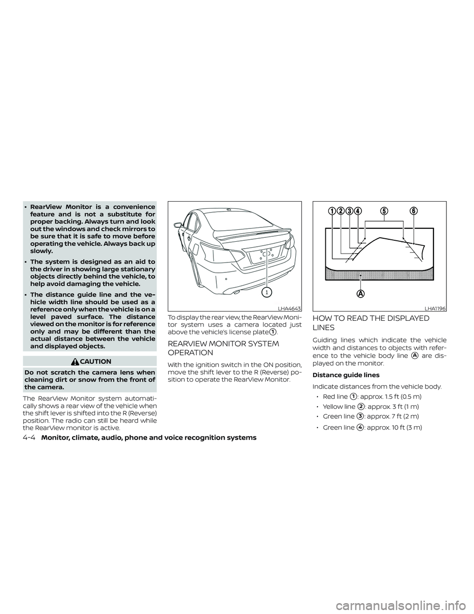 NISSAN ALTIMA 2018 Owner´s Manual ∙ RearView Monitor is a conveniencefeature and is not a substitute for
proper backing. Always turn and look
out the windows and check mirrors to
be sure that it is safe to move before
operating the NISSAN ALTIMA 2018 Owner´s Manual ∙ RearView Monitor is a conveniencefeature and is not a substitute for
proper backing. Always turn and look
out the windows and check mirrors to
be sure that it is safe to move before
operating the