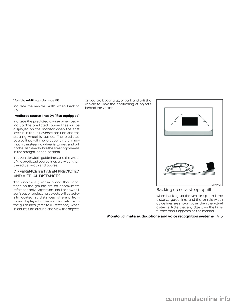 NISSAN ALTIMA 2018 Owner´s Manual Vehicle width guide lines5
Indicate the vehicle width when backing
up.
Predicted course lines
6(if so equipped)
Indicate the predicted course when back-
ing up. The predicted course lines will be
di NISSAN ALTIMA 2018 Owner´s Manual Vehicle width guide lines5
Indicate the vehicle width when backing
up.
Predicted course lines
6(if so equipped)
Indicate the predicted course when back-
ing up. The predicted course lines will be
di