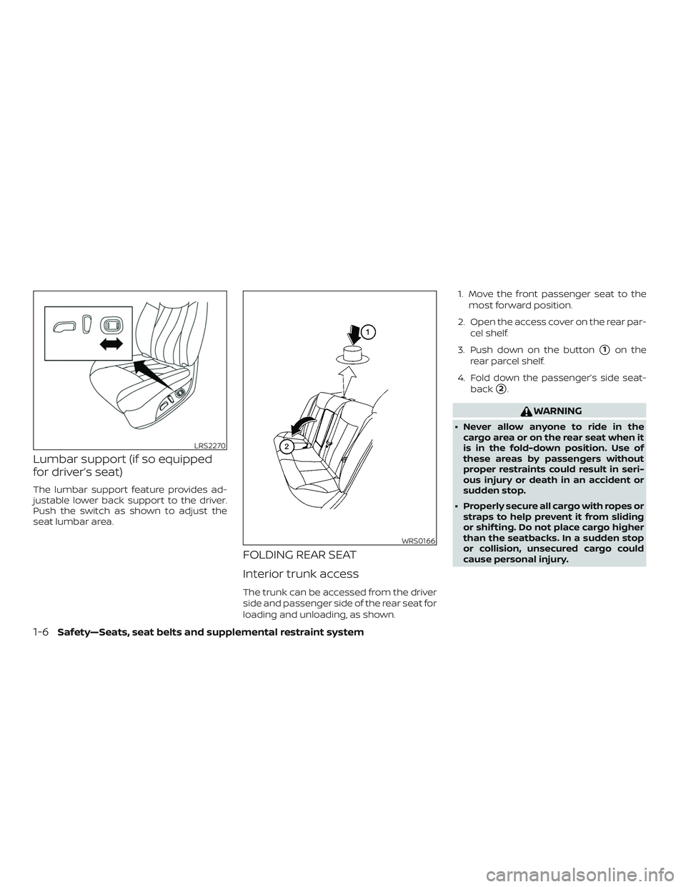 NISSAN ALTIMA 2018  Owner´s Manual Lumbar support (if so equipped
for driver’s seat)
The lumbar support feature provides ad-
justable lower back support to the driver.
Push the switch as shown to adjust the
seat lumbar area.
FOLDING 