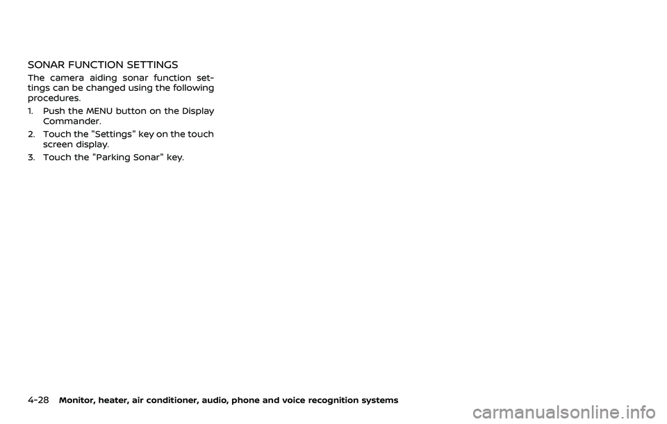 NISSAN ARMADA 2022  Owner´s Manual 4-28Monitor, heater, air conditioner, audio, phone and voice recognition systems
SONAR FUNCTION SETTINGS
The camera aiding sonar function set-
tings can be changed using the following
procedures.
1. P