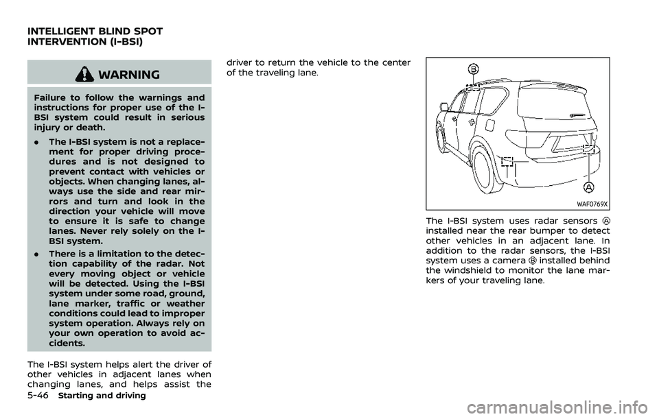 NISSAN ARMADA 2022 Owner´s Manual 5-46Starting and driving
WARNING
Failure to follow the warnings and
instructions for proper use of the I-
BSI system could result in serious
injury or death.
.The I-BSI system is not a replace-
ment f NISSAN ARMADA 2022 Owner´s Manual 5-46Starting and driving
WARNING
Failure to follow the warnings and
instructions for proper use of the I-
BSI system could result in serious
injury or death.
.The I-BSI system is not a replace-
ment f
