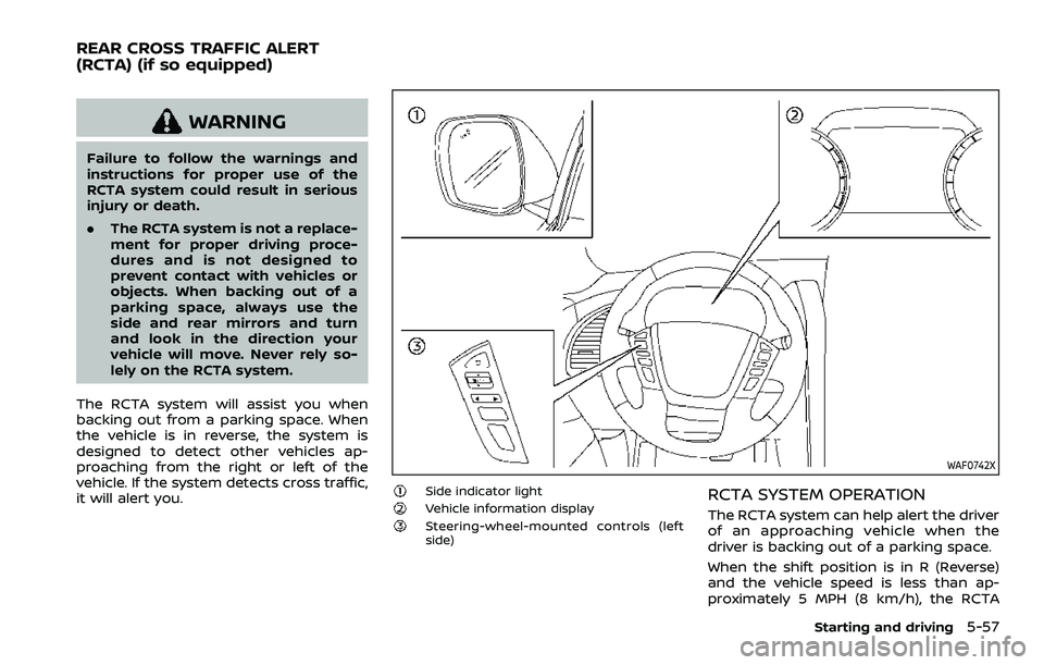 NISSAN ARMADA 2022 Owner´s Manual WARNING
Failure to follow the warnings and
instructions for proper use of the
RCTA system could result in serious
injury or death.
.The RCTA system is not a replace-
ment for proper driving proce-
dur NISSAN ARMADA 2022 Owner´s Manual WARNING
Failure to follow the warnings and
instructions for proper use of the
RCTA system could result in serious
injury or death.
.The RCTA system is not a replace-
ment for proper driving proce-
dur