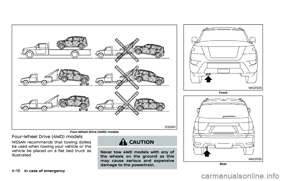 NISSAN ARMADA 2022  Owner´s Manual 6-18In case of emergency
SCE0907
Four-Wheel Drive (4WD) models
Four-Wheel Drive (4WD) models
NISSAN recommends that towing dollies
be used when towing your vehicle or the
vehicle be placed on a flat b