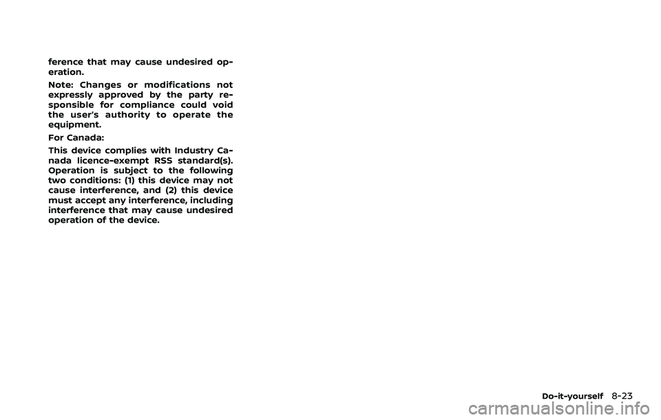 NISSAN ARMADA 2022  Owner´s Manual ference that may cause undesired op-
eration.
Note: Changes or modifications not
expressly approved by the party re-
sponsible for compliance could void
the user’s authority to operate the
equipment
