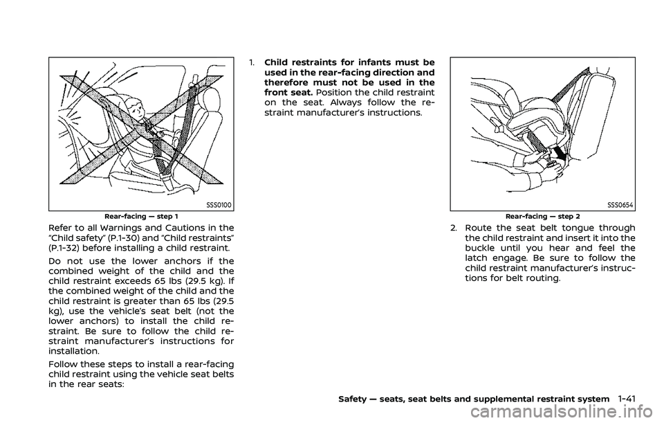 NISSAN ARMADA 2022 Owner´s Manual SSS0100
Rear-facing — step 1
Refer to all Warnings and Cautions in the
“Child safety” (P.1-30) and “Child restraints”
(P.1-32) before installing a child restraint.
Do not use the lower ancho NISSAN ARMADA 2022 Owner´s Manual SSS0100
Rear-facing — step 1
Refer to all Warnings and Cautions in the
“Child safety” (P.1-30) and “Child restraints”
(P.1-32) before installing a child restraint.
Do not use the lower ancho
