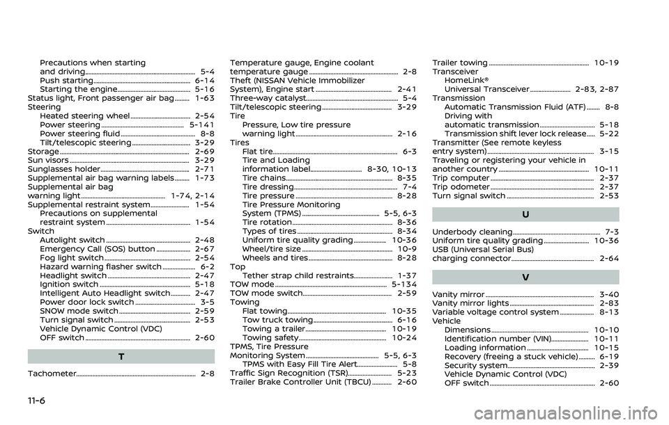 NISSAN ARMADA 2022 Owner´s Manual 11-6
Precautions when starting
and driving.................................................................... 5-4
Push starting............................................................ 6-14
Starti NISSAN ARMADA 2022 Owner´s Manual 11-6
Precautions when starting
and driving.................................................................... 5-4
Push starting............................................................ 6-14
Starti