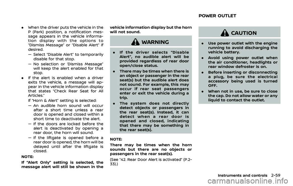 NISSAN ARMADA 2021  Owner´s Manual .When the driver puts the vehicle in the
P (Park) position, a notification mes-
sage appears in the vehicle informa-
tion display with the options to
“Dismiss Message” or “Disable Alert” if
de