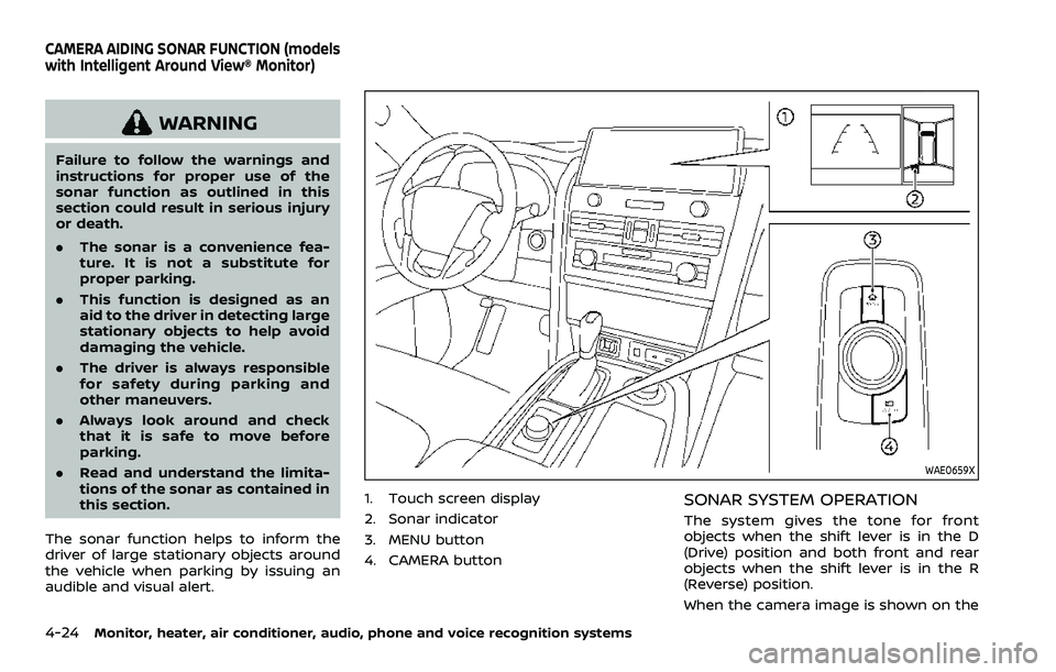 NISSAN ARMADA 2021  Owner´s Manual 4-24Monitor, heater, air conditioner, audio, phone and voice recognition systems
WARNING
Failure to follow the warnings and
instructions for proper use of the
sonar function as outlined in this
sectio