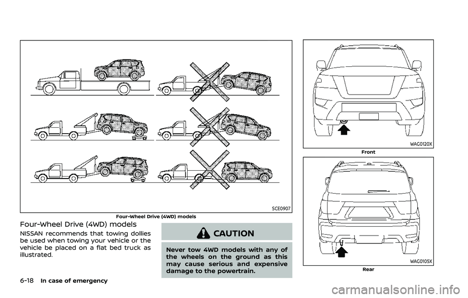 NISSAN ARMADA 2021  Owner´s Manual 6-18In case of emergency
SCE0907
Four-Wheel Drive (4WD) models
Four-Wheel Drive (4WD) models
NISSAN recommends that towing dollies
be used when towing your vehicle or the
vehicle be placed on a flat b