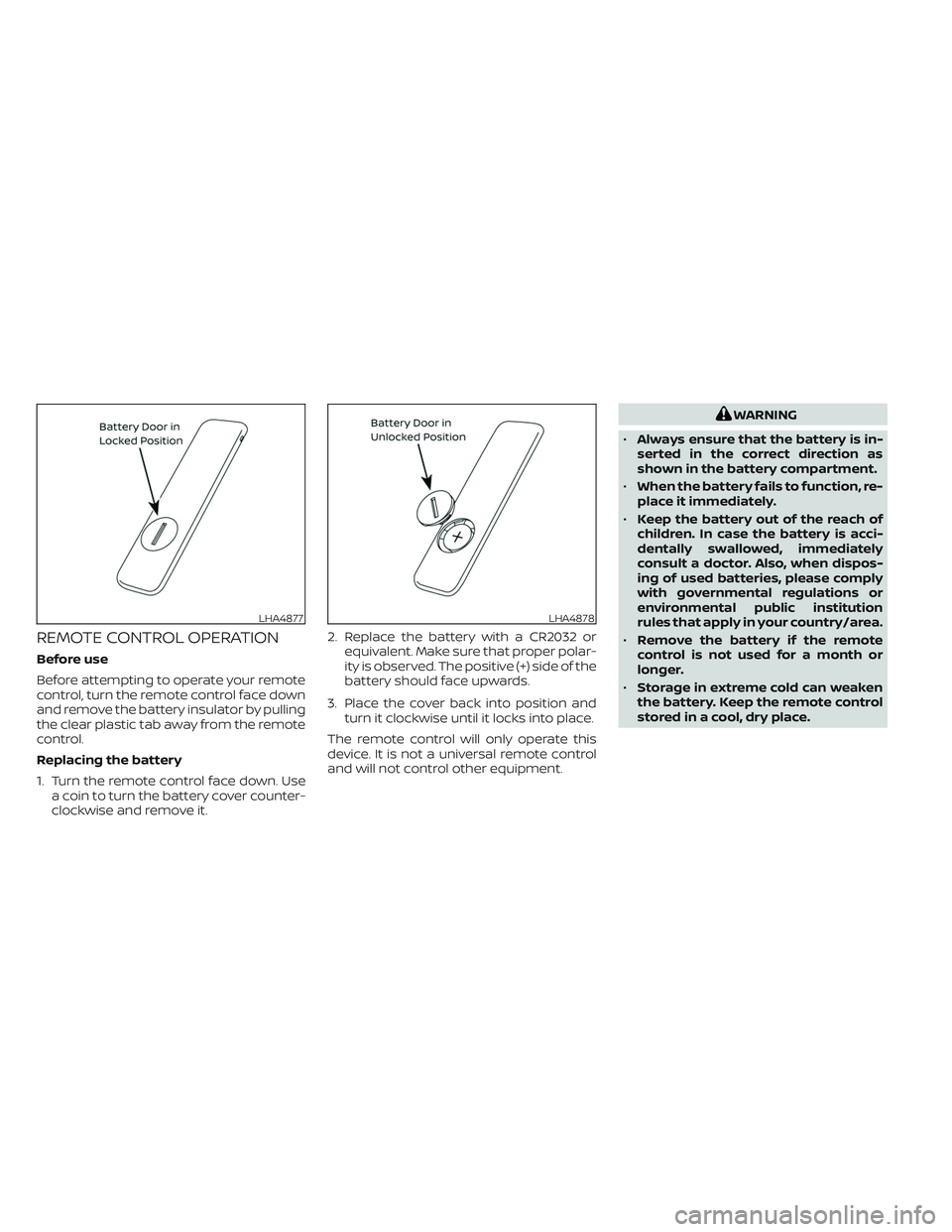 NISSAN ARMADA 2021  Owner´s Manual REMOTE CONTROL OPERATION
Before use
Before attempting to operate your remote
control, turn the remote control face down
and remove the battery insulator by pulling
the clear plastic tab away from the 
