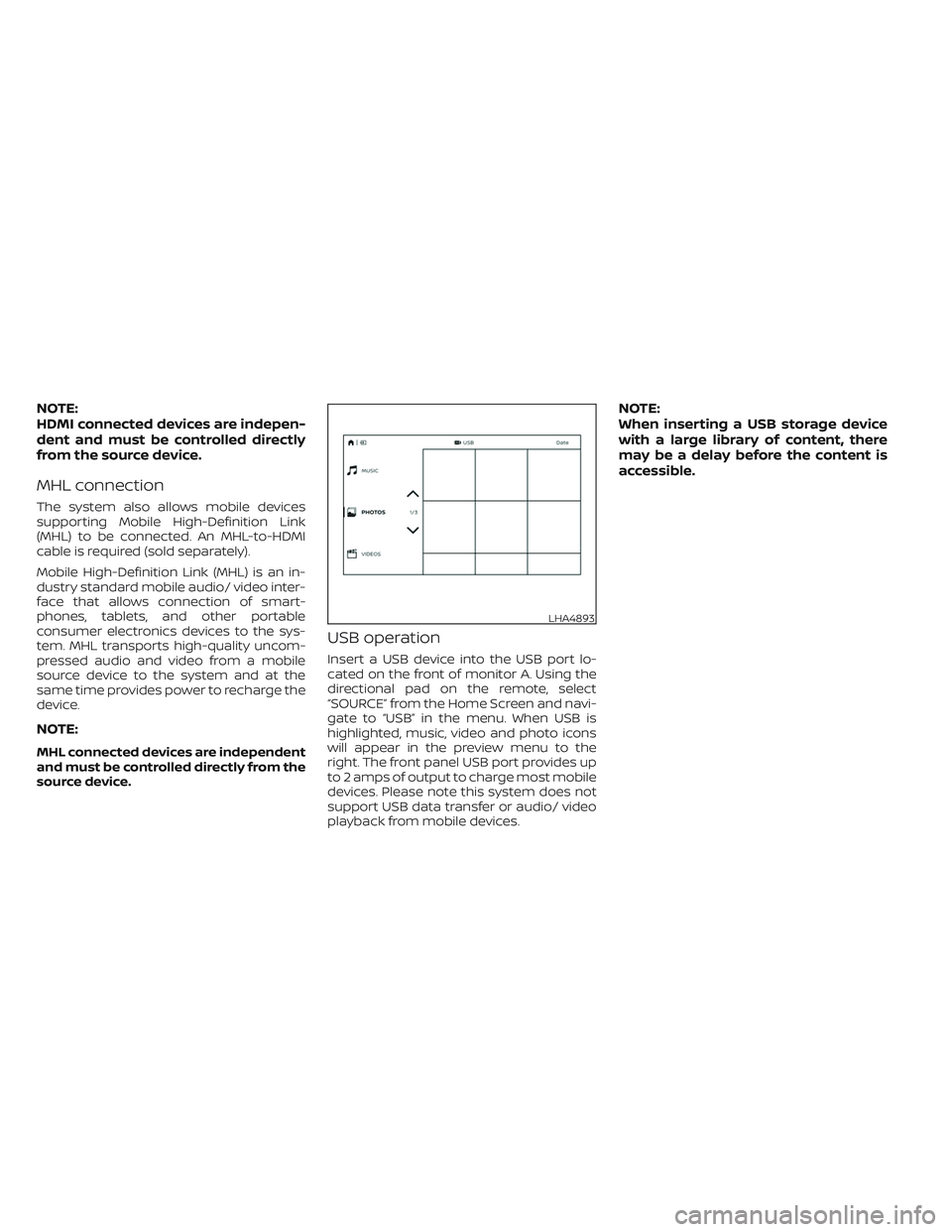 NISSAN ARMADA 2021  Owner´s Manual NOTE:
HDMI connected devices are indepen-
dent and must be controlled directly
from the source device.
MHL connection
The system also allows mobile devices
supporting Mobile High-Definition Link
(MHL)