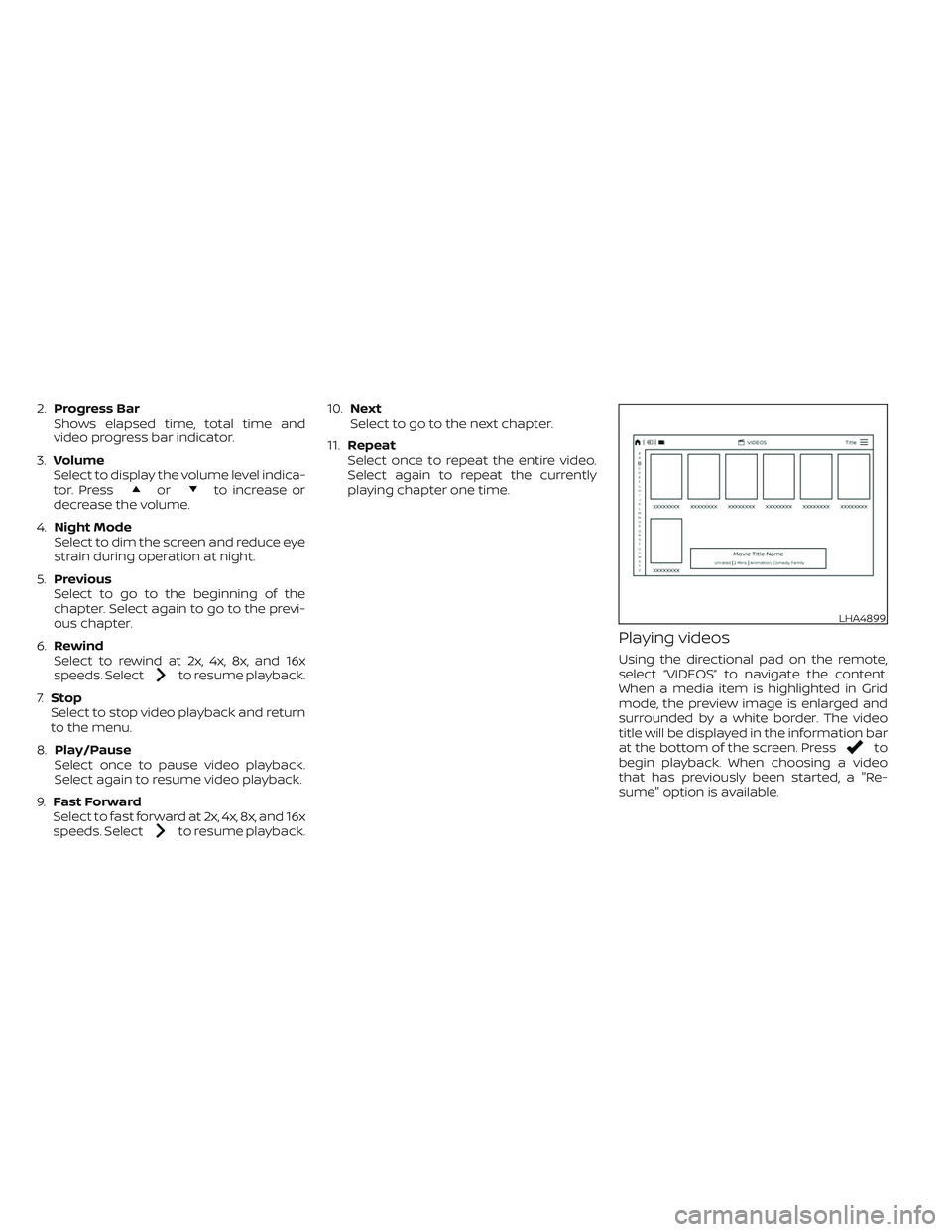 NISSAN ARMADA 2021  Owner´s Manual 2.Progress Bar
Shows elapsed time, total time and
video progress bar indicator.
3.Volume
Select to display the volume level indica-
tor. Press
orto increase or
decrease the volume.
4.Night Mode
Select