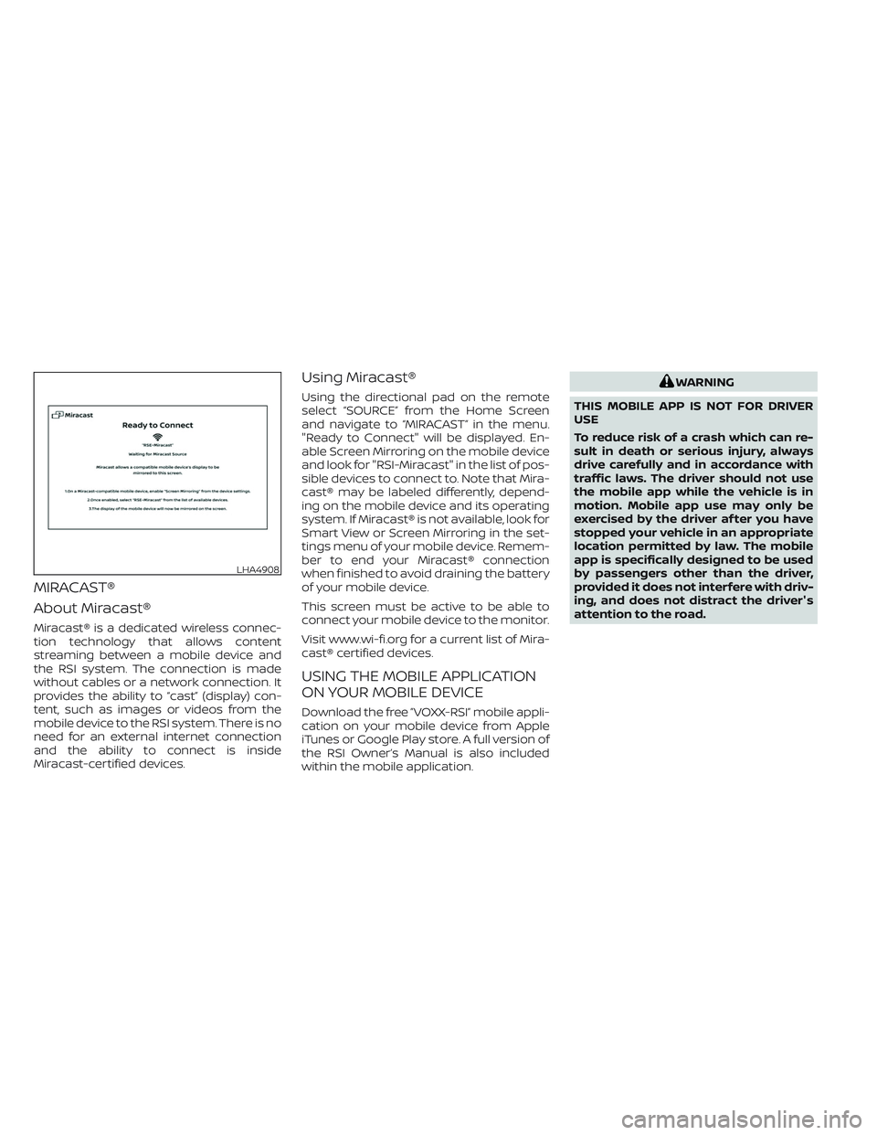NISSAN ARMADA 2021  Owner´s Manual MIRACAST®
About Miracast®
Miracast® is a dedicated wireless connec-
tion technology that allows content
streaming between a mobile device and
the RSI system. The connection is made
without cables o