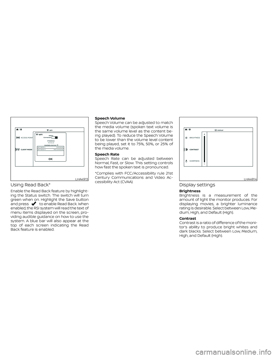 NISSAN ARMADA 2021  Owner´s Manual Using Read Back*
Enable the Read Back feature by highlight-
ing the Status switch. The switch will turn
green when on. Highlight the Save button
and press
to enable Read Back. When
enabled, the RSI sy