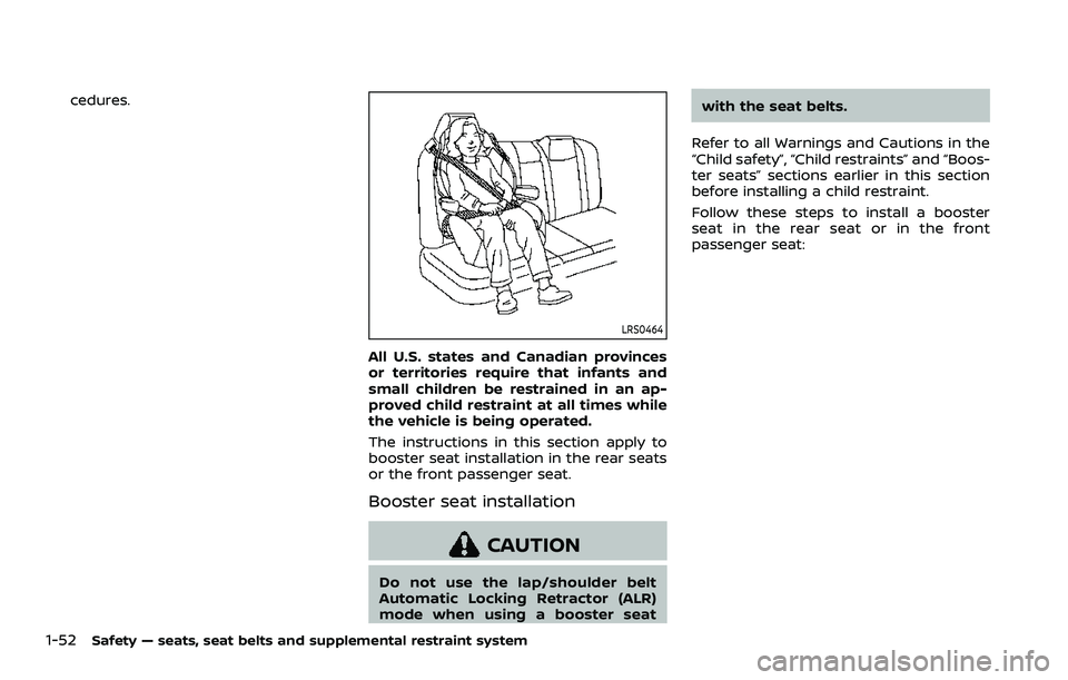 NISSAN ARMADA 2021  Owner´s Manual 1-52Safety — seats, seat belts and supplemental restraint system
cedures.
LRS0464
All U.S. states and Canadian provinces
or territories require that infants and
small children be restrained in an ap