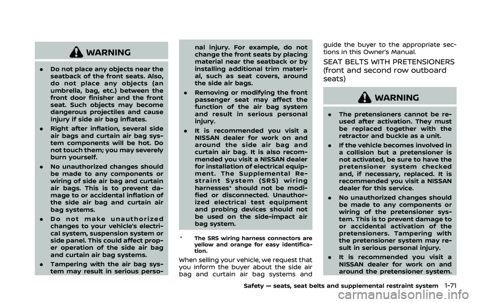 NISSAN ARMADA 2021  Owner´s Manual WARNING
.Do not place any objects near the
seatback of the front seats. Also,
do not place any objects (an
umbrella, bag, etc.) between the
front door finisher and the front
seat. Such objects may bec