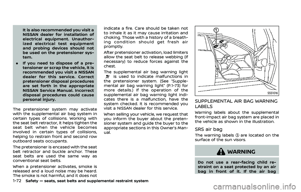 NISSAN ARMADA 2021  Owner´s Manual 1-72Safety — seats, seat belts and supplemental restraint system
It is also recommended you visit a
NISSAN dealer for installation of
electrical equipment. Unauthor-
ized electrical test equipment
a