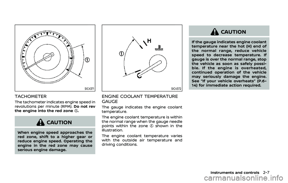 NISSAN ARMADA 2019 Owner´s Manual SIC4371
TACHOMETER
The tachometer indicates engine speed in
revolutions per minute (RPM).Do not rev
the engine into the red zone
.
CAUTION
When engine speed approaches the
red zone, shift to a higher NISSAN ARMADA 2019 Owner´s Manual SIC4371
TACHOMETER
The tachometer indicates engine speed in
revolutions per minute (RPM).Do not rev
the engine into the red zone
.
CAUTION
When engine speed approaches the
red zone, shift to a higher