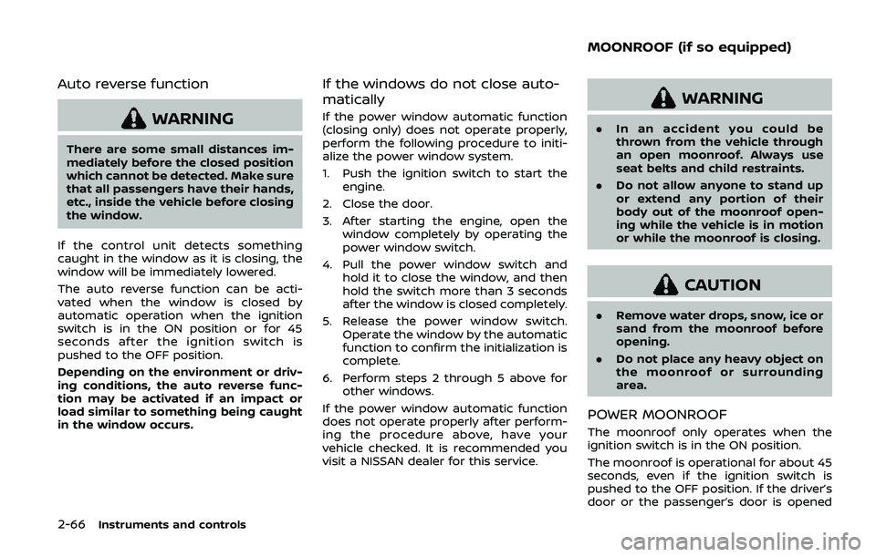 NISSAN ARMADA 2019  Owner´s Manual 2-66Instruments and controls
Auto reverse function
WARNING
There are some small distances im-
mediately before the closed position
which cannot be detected. Make sure
that all passengers have their ha