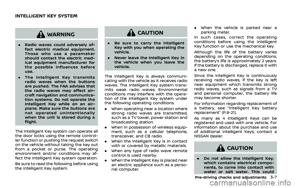NISSAN ARMADA 2019  Owner´s Manual WARNING
.Radio waves could adversely af-
fect electric medical equipment.
Those who use a pacemaker
should contact the electric med-
ical equipment manufacturer for
the possible influences before
use.