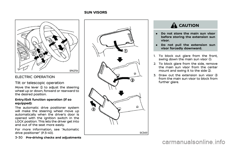 NISSAN ARMADA 2019  Owner´s Manual 3-30Pre-driving checks and adjustments
SPA2754
ELECTRIC OPERATION
Tilt or telescopic operation
Move the leverto adjust the steering
wheel up or down, forward or rearward to
the desired position.
Entry