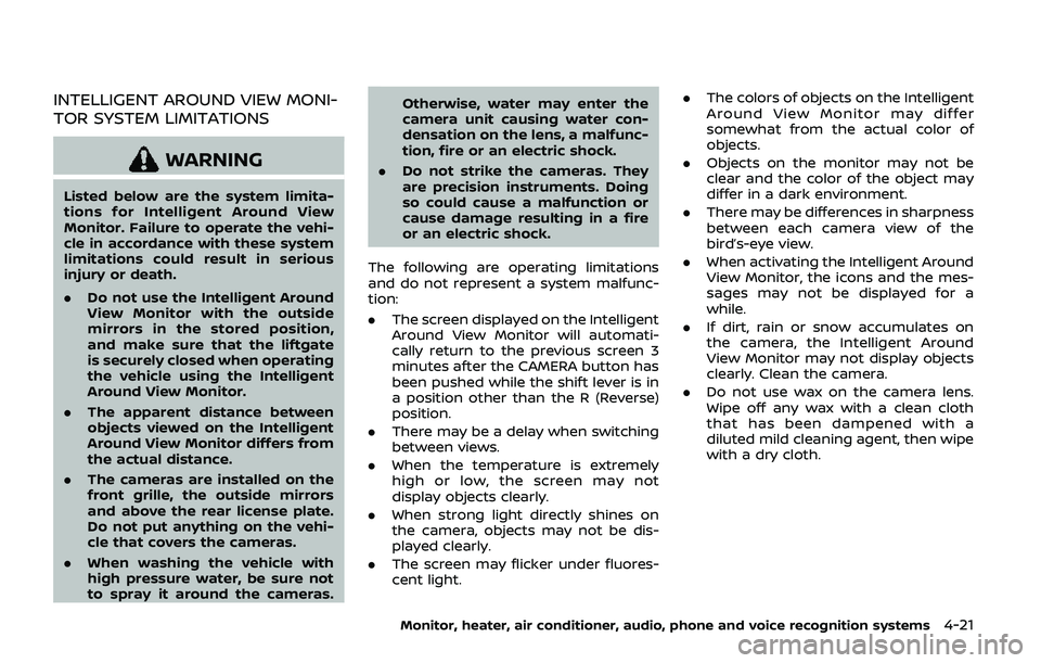 NISSAN ARMADA 2019  Owner´s Manual INTELLIGENT AROUND VIEW MONI-
TOR SYSTEM LIMITATIONS
WARNING
Listed below are the system limita-
tions for Intelligent Around View
Monitor. Failure to operate the vehi-
cle in accordance with these sy