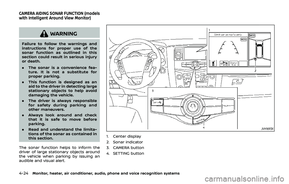 NISSAN ARMADA 2019  Owner´s Manual 4-24Monitor, heater, air conditioner, audio, phone and voice recognition systems
WARNING
Failure to follow the warnings and
instructions for proper use of the
sonar function as outlined in this
sectio