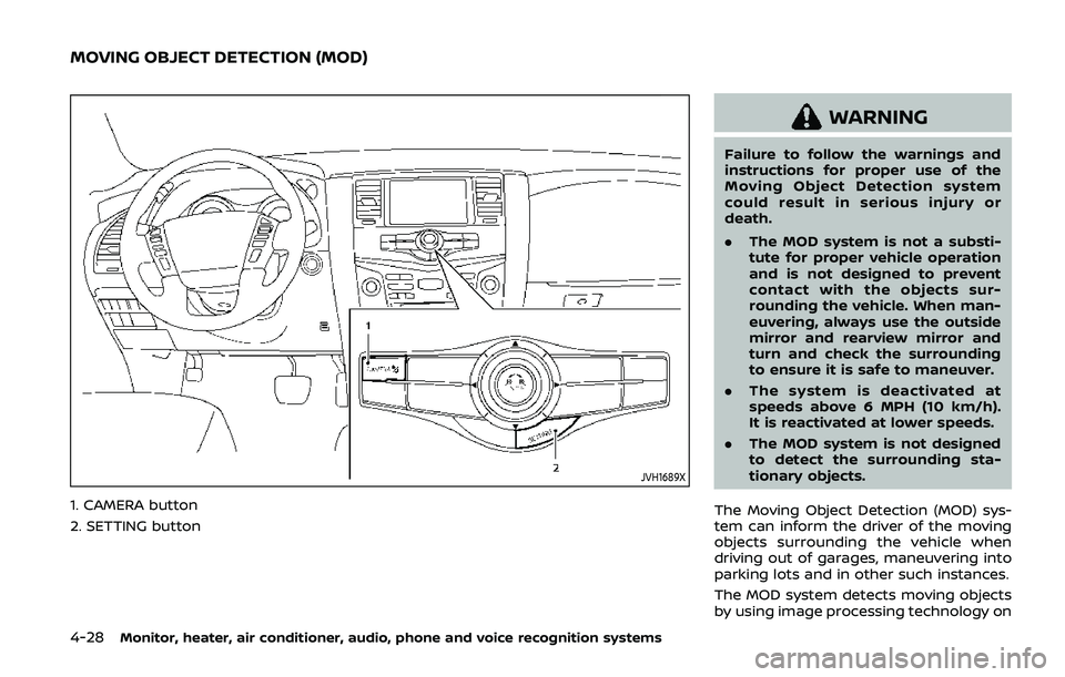 NISSAN ARMADA 2019  Owner´s Manual 4-28Monitor, heater, air conditioner, audio, phone and voice recognition systems
JVH1689X
1. CAMERA button
2. SETTING button
WARNING
Failure to follow the warnings and
instructions for proper use of t